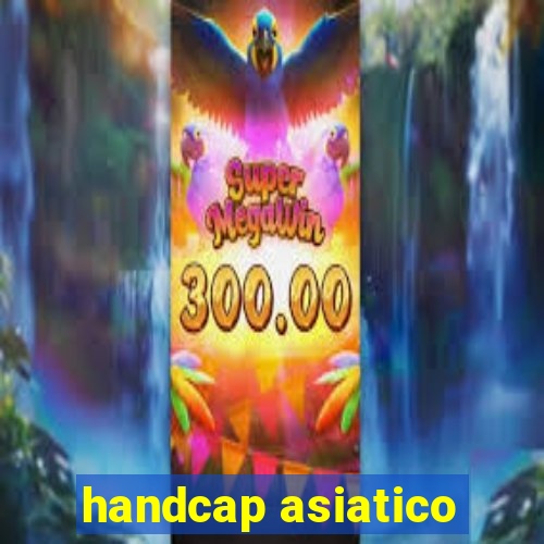 handcap asiatico